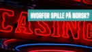 Casino med neon skilt og tekst hvorfor spille casino pa norsk